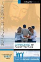 Surrendering to Christ (Experiencing Christ Together) 0310249821 Book Cover