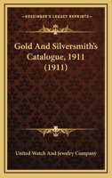 Gold And Silversmith's Catalogue, 1911 0548797498 Book Cover