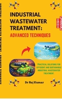 INDUSTRIAL WASTEWATER TREATMENT : ADVANCED TECHNIQUES: ADVANCED TECHNIQUES B0GNTBPJ2D Book Cover