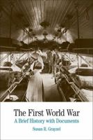 The First World War: A Brief History with Documents 0312458878 Book Cover