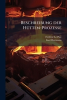 Beschreibung Der Hutten-Prozesse, Welche in Wales Zur Darstellung Des Kupfers Angewendet Werden... 127373498X Book Cover