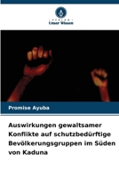 Auswirkungen gewaltsamer Konflikte auf schutzbedürftige Bevölkerungsgruppen im Süden von Kaduna (German Edition) 6630153480 Book Cover