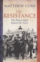 The Resistance: The French Fight Against the Nazis 1847391567 Book Cover