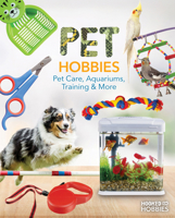 Pet Hobbies: Pet Care, Aquariums, Training and More : Pet Care, Aquariums, Training and More 109829775X Book Cover