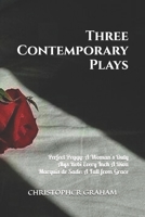 THREE CONTEMPORARY PLAYS BY CHRISTOPHER GRAHAM: PERFECT PEGGY: A Woman's Duty, ALYS ROBI: Every Inch A Diva, MARQUIS de SADE: A Fall from Grace 1998517055 Book Cover