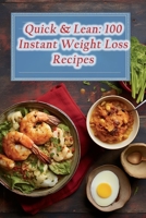 Quick & Lean: 100 Instant Weight Loss Recipes B0CGC7DQMW Book Cover