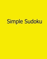 Simple Sudoku: Fun, Large Print Sudoku Puzzles 1482553260 Book Cover