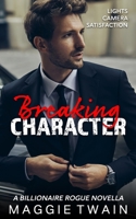 Breaking Character: A Billionaire Rogue Novella B08PL94YMB Book Cover