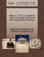 Kiger v. U S U.S. Supreme Court Transcript of Record with Supporting Pleadings 1270557963 Book Cover