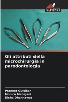 Gli attributi della microchirurgia in parodontologia 6205701235 Book Cover