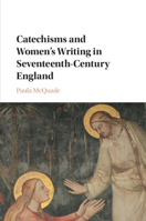 Catechisms and Women's Writing in Seventeenth-Century England 1316648087 Book Cover