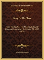 Story Of The Slave: Paper Read Before The Monmouth County Historical Association On October 30, 1902 137206222X Book Cover
