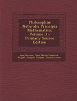 Philosophiae Naturalis Principia Mathematica, Volume 3 1144364027 Book Cover