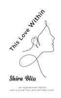 This Love Within: An inspirational memoir with a lyrical flow and self-help twist! B0BB5CKGPV Book Cover