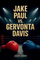 Jake Paul vs. Gervonta Davis: The Inside Story of the Biggest Boxing Clash of the Streaming Era — From Hype to History in the Ring B0FNDNSNXS Book Cover