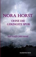 Nora Horst - Ohne die geringste Spur: Ein Cold Case Krimi 3756229521 Book Cover