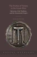 The Poetics of Victory in the Greek West: Epinician, Oral Tradition, and the Deinomenid Empire (Greeks Overseas) 0190209097 Book Cover