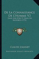 De La Connaissance De L'Homme V2: Dans Son Etre Et Dans Ses Rapports (1775) 110464276X Book Cover