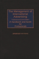 The Management of International Advertising: A Handbook and Guide for Professionals 0899301428 Book Cover