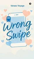 Wrong Swipe: A Modern Love Story in the Age of Endless Options 9334449306 Book Cover