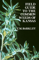 Field Guide to the Common Weeds of Kansas 0700602240 Book Cover