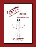 Zapping Self-Love Coloring Book 1: Self-Care, Self-Love, and Shiatsu Exercises 1973809435 Book Cover
