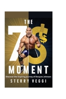The 7$ MOMENT: Discover The Inspiring Journey of Dwayne Johnson B0CWDR7DX4 Book Cover