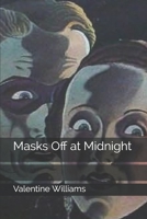 Masks Off at Midnight 1707521123 Book Cover