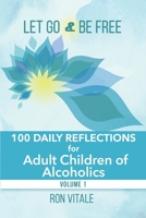Let Go and Be Free: 100 Daily Reflections for Adult Children of Alcoholics 1736878034 Book Cover