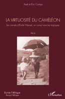 La virtuosité du caméléon: Les carnets d'Émile Wensel, un consul sous les tropiques. Récits (Écrire l'Afrique) (French Edition) 2343223408 Book Cover