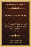 Phonics And Reading: For The Use Of Teachers And Of Students In Normal And High Schools 1104363151 Book Cover