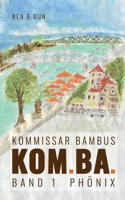 Kom.Ba. / Kommissar Bambus: Band 1 Phönix (German Edition) 3759719732 Book Cover