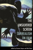 The Unsilvered Screen: Surrealism on Film 190476486X Book Cover