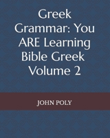Greek Grammar: You Are Learning Bible Greek, Vol. 2 109288016X Book Cover