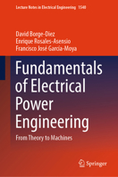 Fundamentals of Electrical Power Engineering: From Theory to Machines (Lecture Notes in Electrical Engineering, 1540) 3032189039 Book Cover