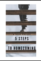5 Steps to Homecoming: A Veteran's Guide for Reintegration B08YNVM71Q Book Cover