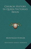 Church History in Queen Victoria's Reign 1162793740 Book Cover