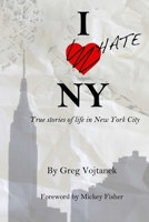 I Hate NY: True Stories of Life in New York City 1329867262 Book Cover