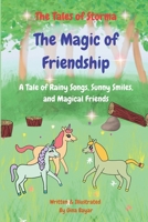 The Magic of Friendship: A Tale of Rainy Songs, Sunny Smiles, and Magical Friends (The Tales of Storma) B0FD4FM3JF Book Cover