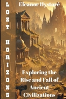 Lost Horizons: Exploring the Rise and Fall of Ancient Civilizations B0DZ1VBBT5 Book Cover