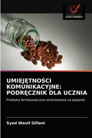 UMIEJĘTNOŚCI KOMUNIKACYJNE: PODRĘCZNIK DLA UCZNIA: Praktyka farmaceutyczna zorientowana na pacjenta 6203090646 Book Cover