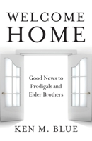 Welcome Home: Good News to Prodigals and Elder Brothers 1955043337 Book Cover