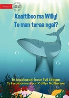 Meet Willy - Kaaitiboo ma Willy! Te man teraa Ngai? (Te Kiribati) 1922849197 Book Cover