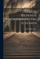 Über die bildende Nachahmung des Schönen 1021507202 Book Cover