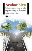 Acabar bien: Cómo hacer frente a la separación y al divorcio (Plataforma actual) 8415115210 Book Cover