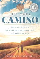 It's Your Camino: One Couple's 500-mile Pilgrimage Across Spain 1098837886 Book Cover