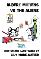 Albert Mittens Vs the Aliens 1446606880 Book Cover
