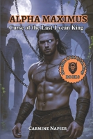 Alpha Maximus Curse of the Last Lycan King: A Forbidden Shifter Romance of War, Fate, and Unbreakable Bonds (Bloodline of the Lycan Kings) B0FNVW9BWX Book Cover