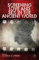 Screening Love and Sex in the Ancient World 1137299592 Book Cover