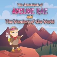The Adventures of Adeline Rae: Adeline Rae and the Wonders of the World B08PJKDPRV Book Cover